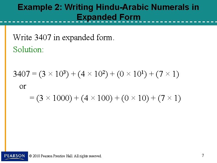 Example 2: Writing Hindu-Arabic Numerals in Expanded Form Write 3407 in expanded form. Solution: