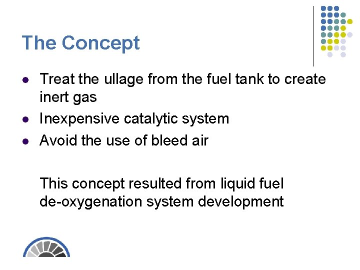 The Concept l l l Treat the ullage from the fuel tank to create