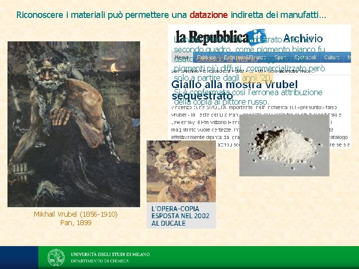 Riconoscere i materiali può permettere una datazione indiretta dei manufatti… L’analisi chimica ha dimostrato
