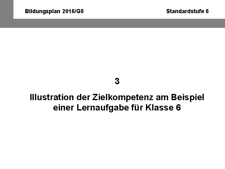 Bildungsplan 2016/G 8 Standardstufe 6 3 Illustration der Zielkompetenz am Beispiel einer Lernaufgabe für