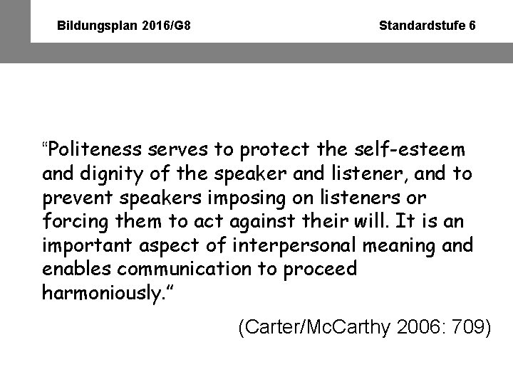 Bildungsplan 2016/G 8 Standardstufe 6 “Politeness serves to protect the self-esteem and dignity of