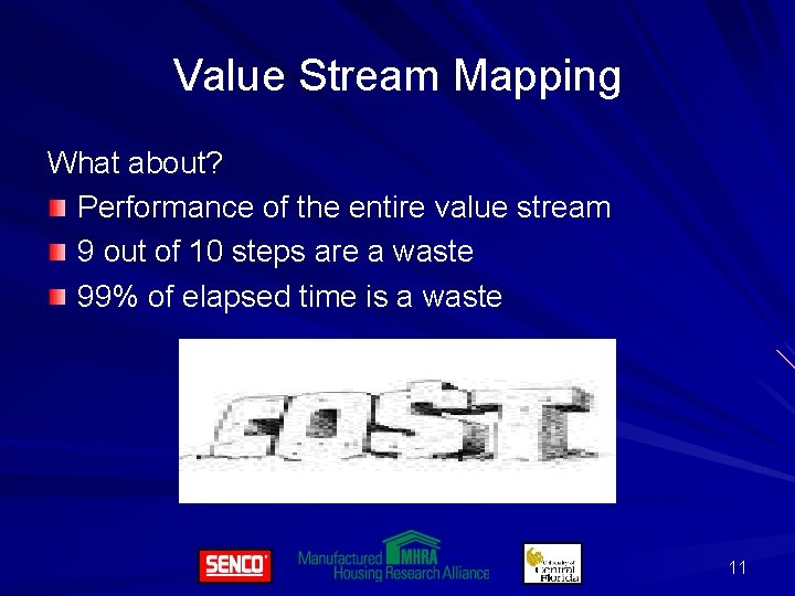 Value Stream Mapping What about? Performance of the entire value stream 9 out of