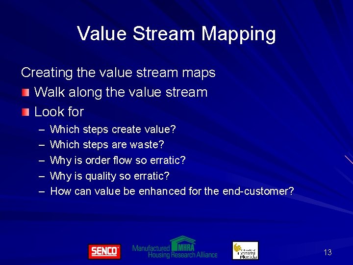 Value Stream Mapping Creating the value stream maps Walk along the value stream Look