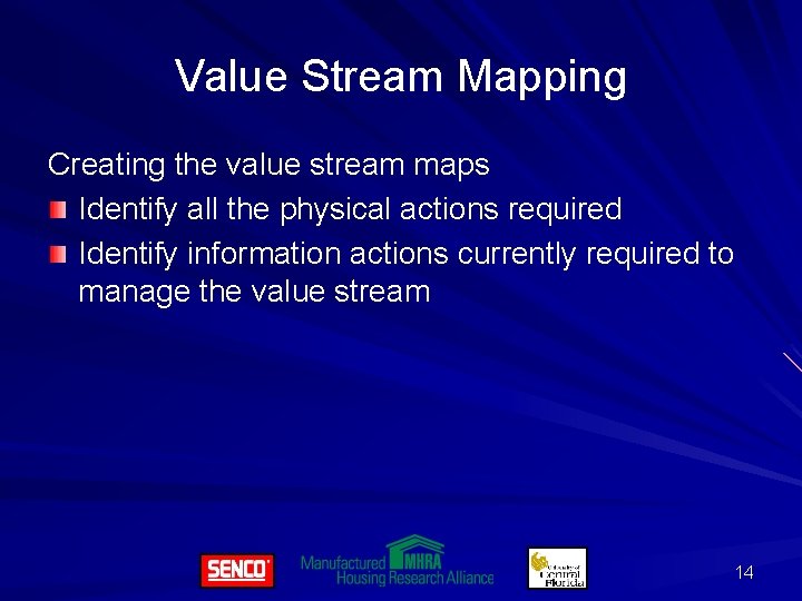 Value Stream Mapping Creating the value stream maps Identify all the physical actions required