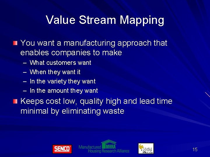 Value Stream Mapping You want a manufacturing approach that enables companies to make –