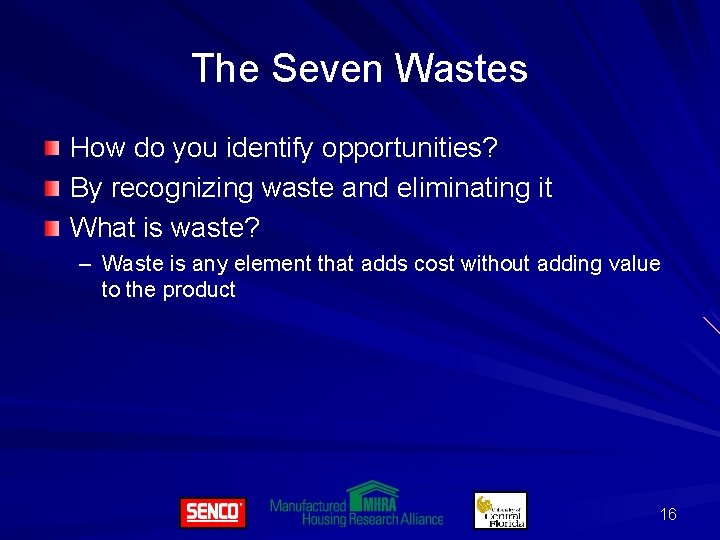 The Seven Wastes How do you identify opportunities? By recognizing waste and eliminating it