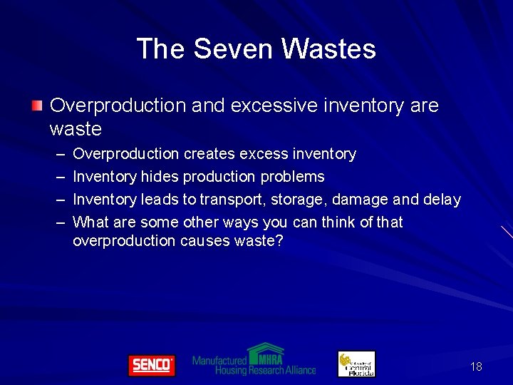 The Seven Wastes Overproduction and excessive inventory are waste – – Overproduction creates excess
