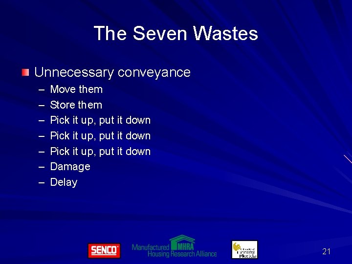 The Seven Wastes Unnecessary conveyance – – – – Move them Store them Pick