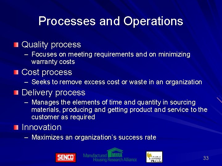 Processes and Operations Quality process – Focuses on meeting requirements and on minimizing warranty