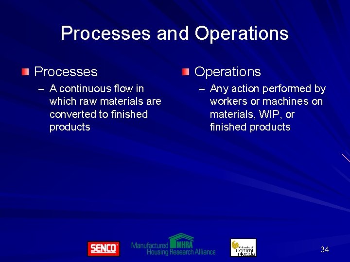 Processes and Operations Processes – A continuous flow in which raw materials are converted