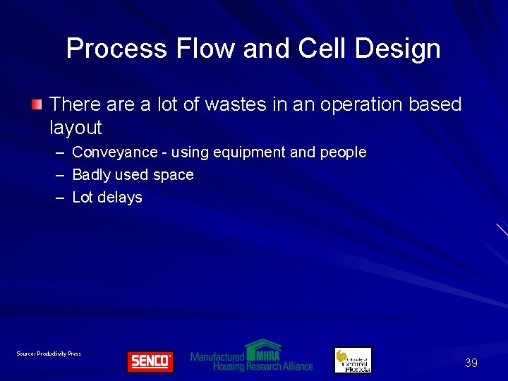 Process Flow and Cell Design There a lot of wastes in an operation based