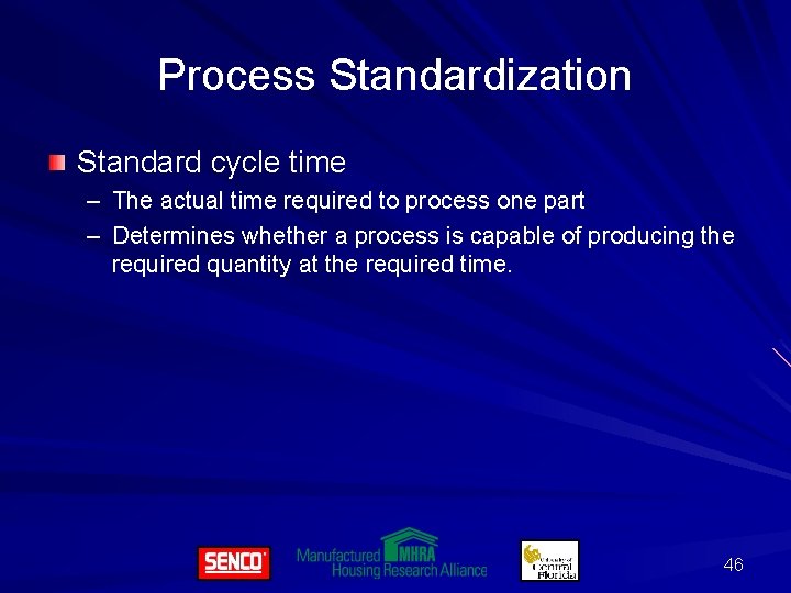 Process Standardization Standard cycle time – The actual time required to process one part