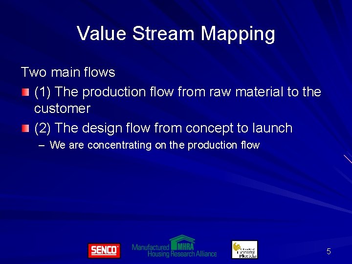 Value Stream Mapping Two main flows (1) The production flow from raw material to