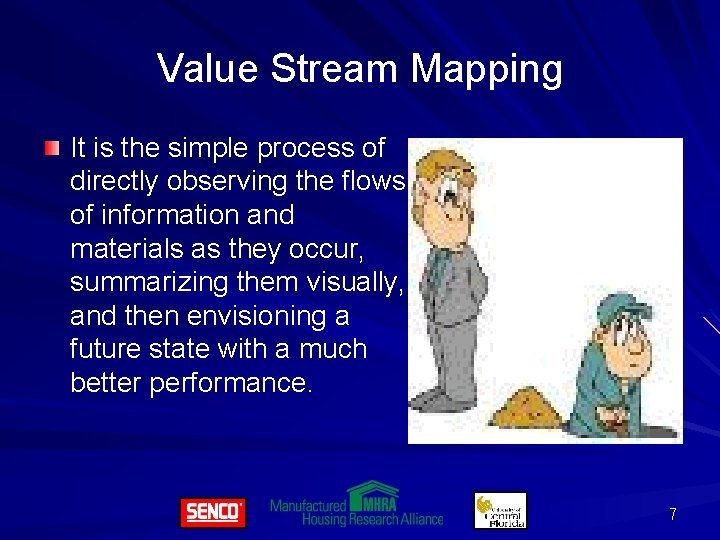 Value Stream Mapping It is the simple process of directly observing the flows of