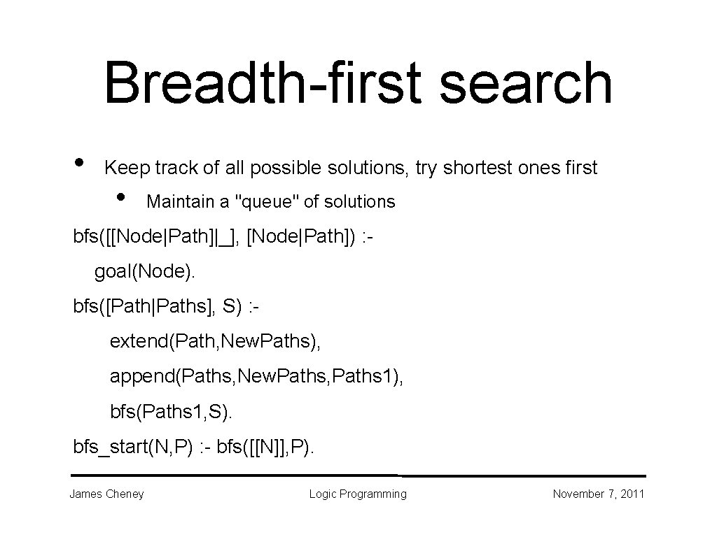 Breadth-first search • Keep track of all possible solutions, try shortest ones first • Breadth-first search • Keep track of all possible solutions, try shortest ones first •