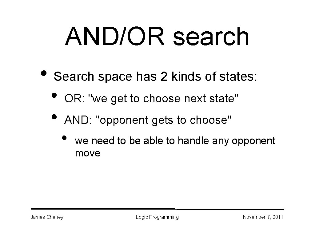 AND/OR search • Search space has 2 kinds of states: • • OR: "we AND/OR search • Search space has 2 kinds of states: • • OR: "we