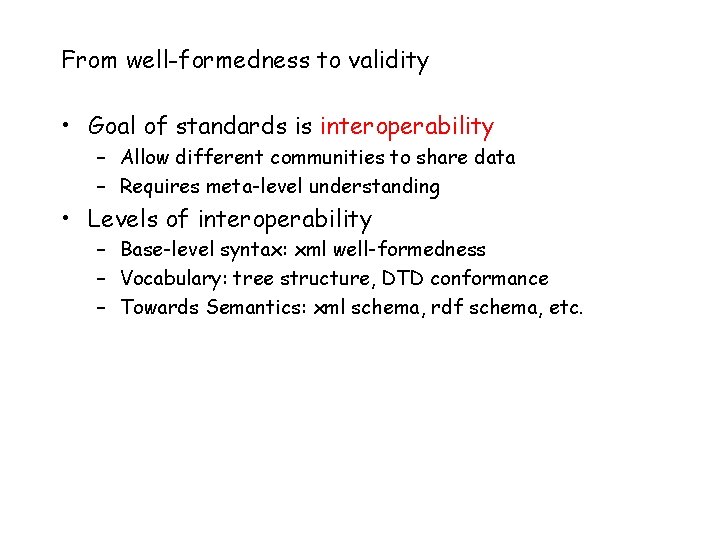 From well-formedness to validity • Goal of standards is interoperability – Allow different communities