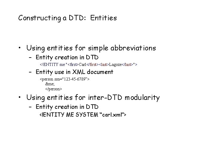 Constructing a DTD: Entities • Using entities for simple abbreviations – Entity creation in