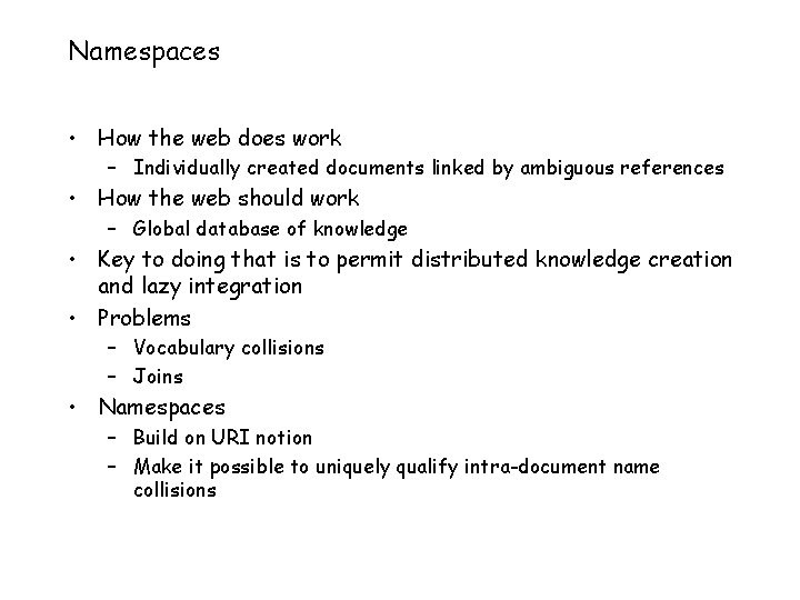 Namespaces • How the web does work – Individually created documents linked by ambiguous