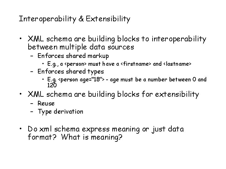 Interoperability & Extensibility • XML schema are building blocks to interoperability between multiple data
