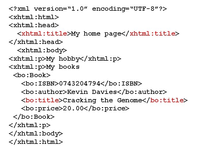 <? xml version=“ 1. 0” encoding=“UTF-8”? > <xhtml: html> <xhtml: head> <xhtml: title>My home