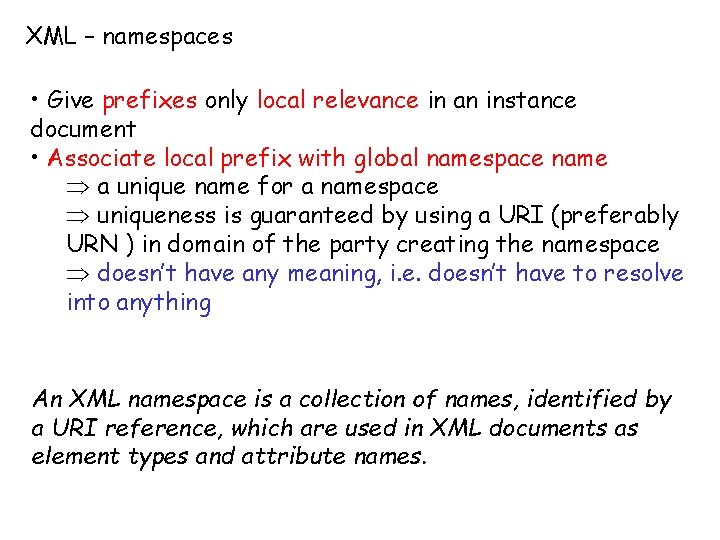 XML – namespaces • Give prefixes only local relevance in an instance document •