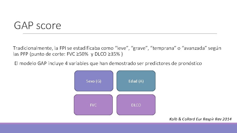 GAP score Tradicionalmente, la FPI se estadificaba como “leve”, “grave”, “temprana” o “avanzada” según