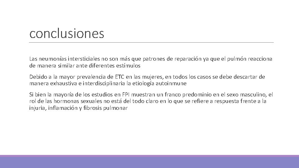 conclusiones Las neumonías intersticiales no son más que patrones de reparación ya que el