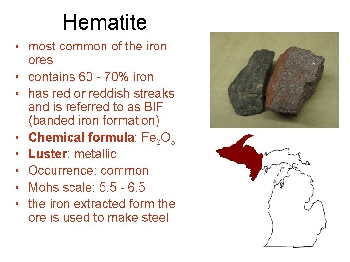 Hematite • most common of the iron ores • contains 60 - 70% iron