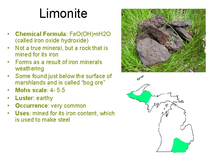 Limonite • Chemical Formula: Fe. O(OH) • n. H 2 O (called iron oxide