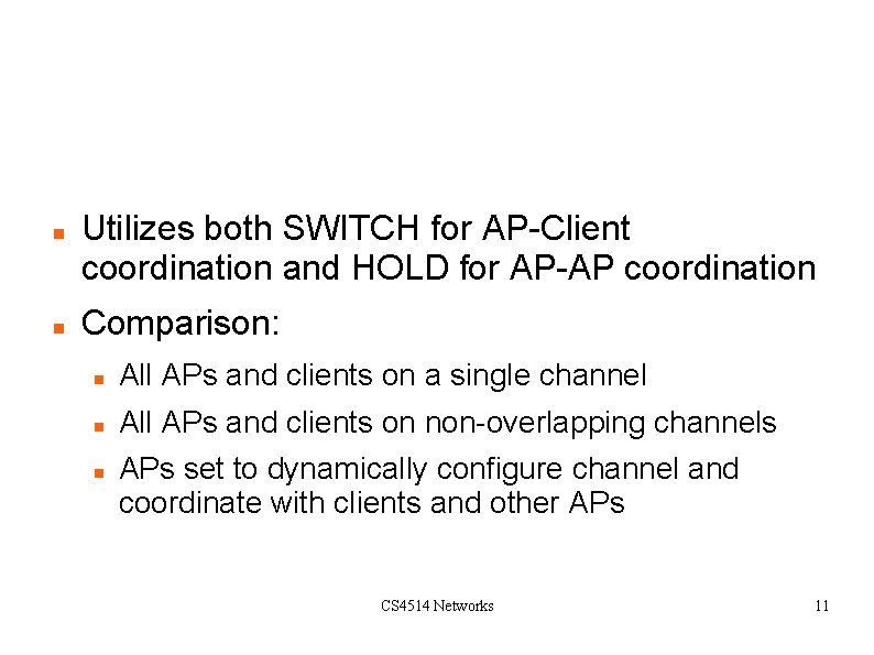 OPNET Simulation Utilizes both SWITCH for AP-Client coordination and HOLD for AP-AP coordination Comparison: