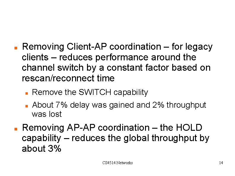 Tuning the Algorithm: Coordination Removing Client-AP coordination – for legacy clients – reduces performance Tuning the Algorithm: Coordination Removing Client-AP coordination – for legacy clients – reduces performance