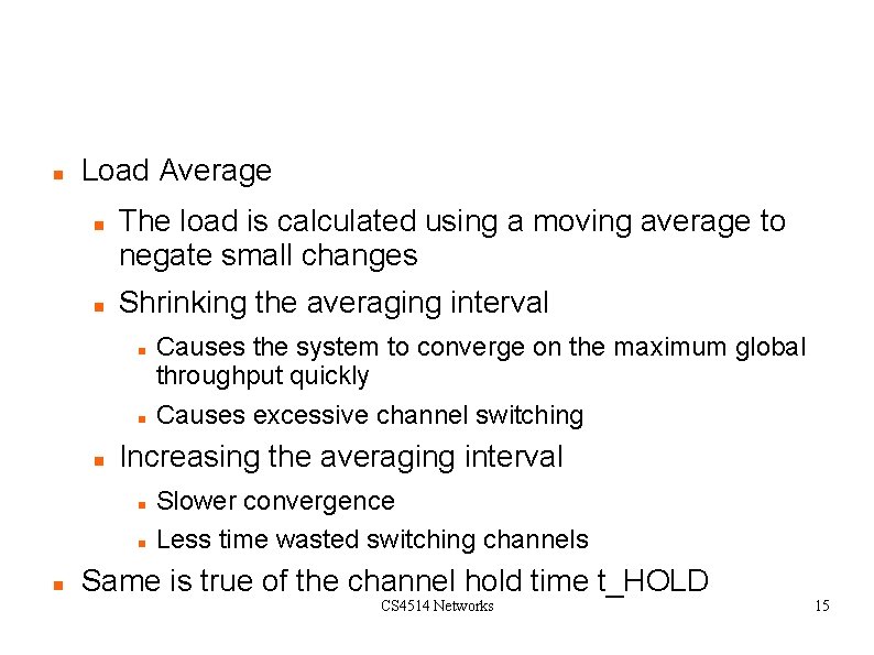 Tuning the Algorithm: Parameters Load Average The load is calculated using a moving average