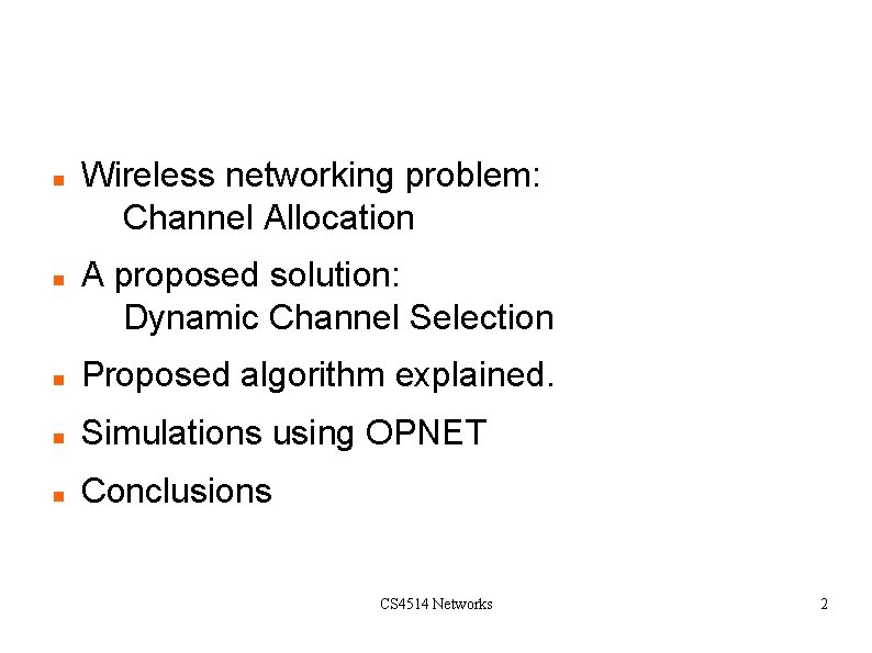 Overview Wireless networking problem: Channel Allocation A proposed solution: Dynamic Channel Selection Proposed algorithm