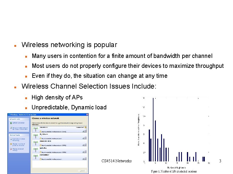 Problem: Wireless networking is popular Many users in contention for a finite amount of