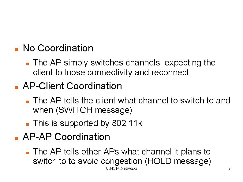 Channel Switching Coordination No Coordination AP-Client Coordination The AP simply switches channels, expecting the Channel Switching Coordination No Coordination AP-Client Coordination The AP simply switches channels, expecting the