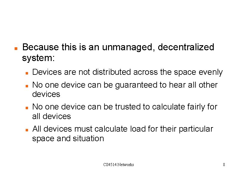 Where To Calculate Network Load Because this is an unmanaged, decentralized system: Devices are Where To Calculate Network Load Because this is an unmanaged, decentralized system: Devices are