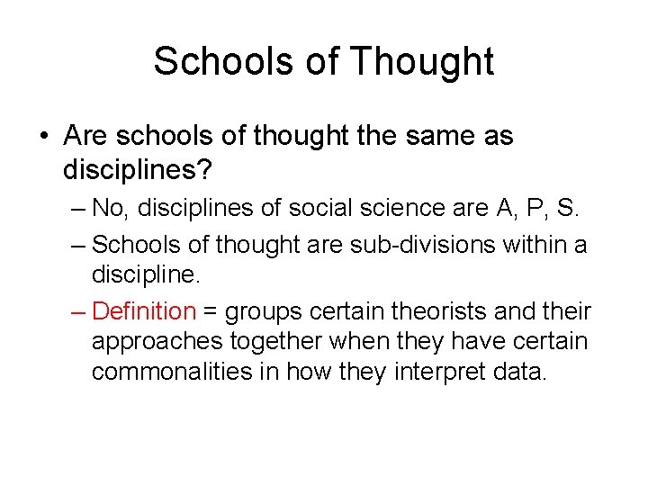 Schools of Thought • Are schools of thought the same as disciplines? – No,