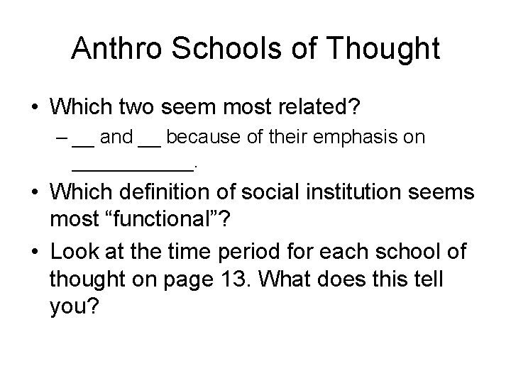 Anthro Schools of Thought • Which two seem most related? – __ and __
