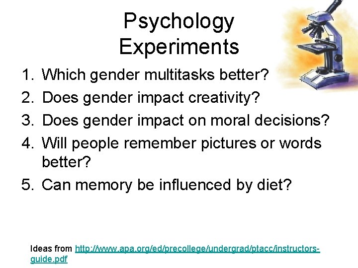 Psychology Experiments 1. 2. 3. 4. Which gender multitasks better? Does gender impact creativity?