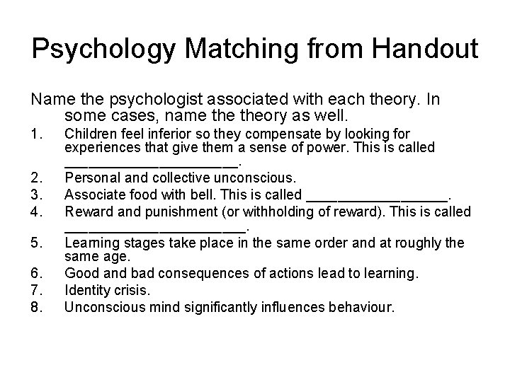 Psychology Matching from Handout Name the psychologist associated with each theory. In some cases,