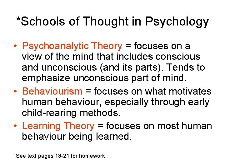 *Schools of Thought in Psychology • Psychoanalytic Theory = focuses on a view of