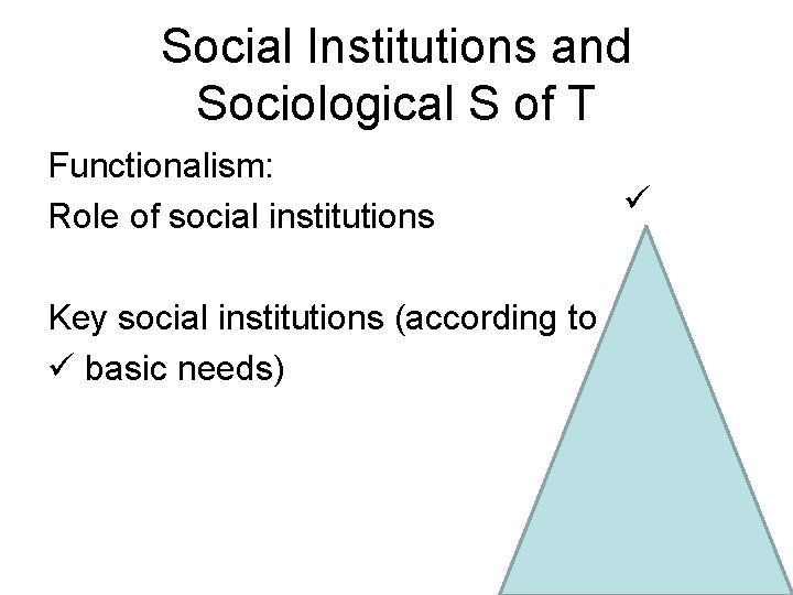 Social Institutions and Sociological S of T Functionalism: Role of social institutions Key social