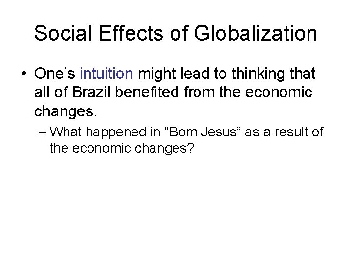 Social Effects of Globalization • One’s intuition might lead to thinking that all of