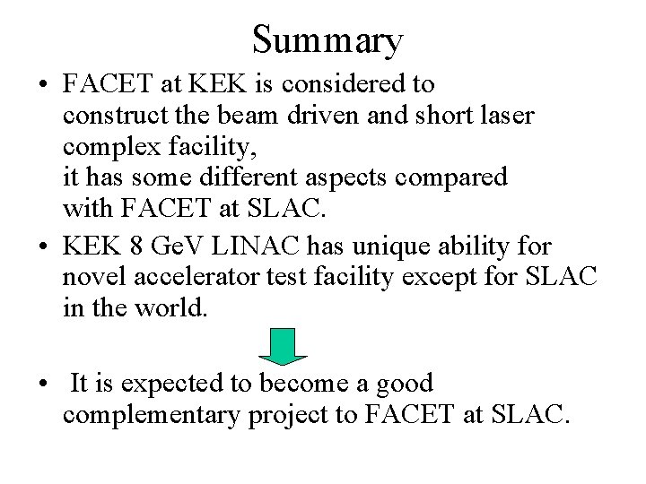 Summary • FACET at KEK is considered to construct the beam driven and short