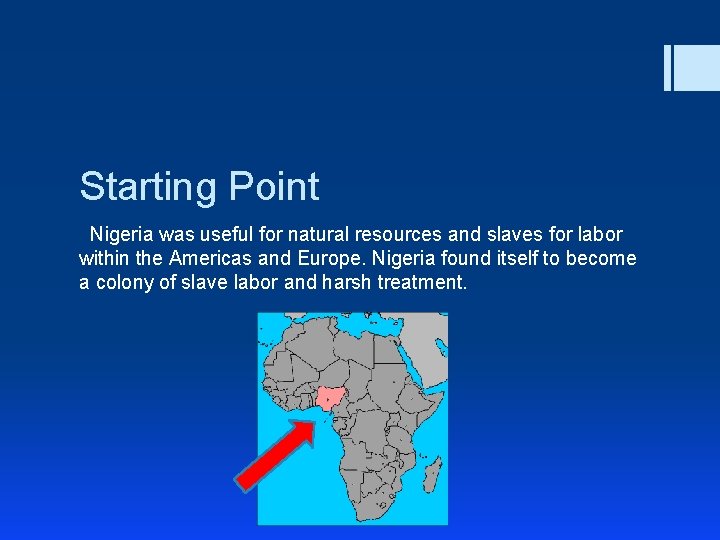 Starting Point Nigeria was useful for natural resources and slaves for labor within the