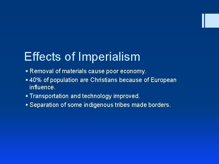 Effects of Imperialism § Removal of materials cause poor economy. § 40% of population