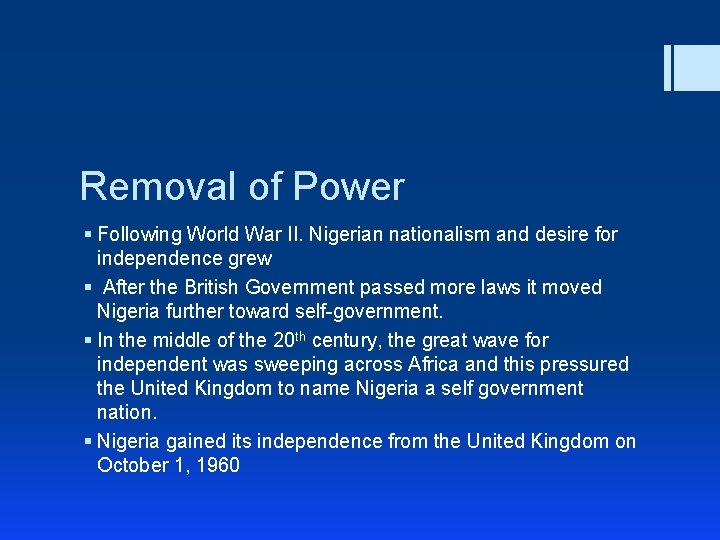 Removal of Power § Following World War II. Nigerian nationalism and desire for independence