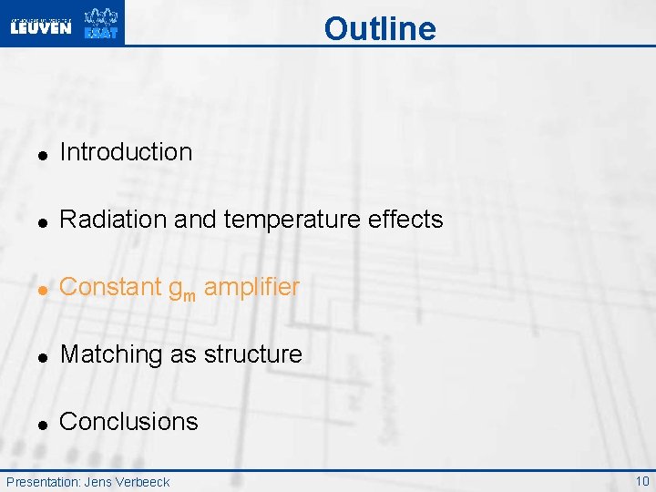 Outline = Introduction = Radiation and temperature effects = Constant gm amplifier = Matching