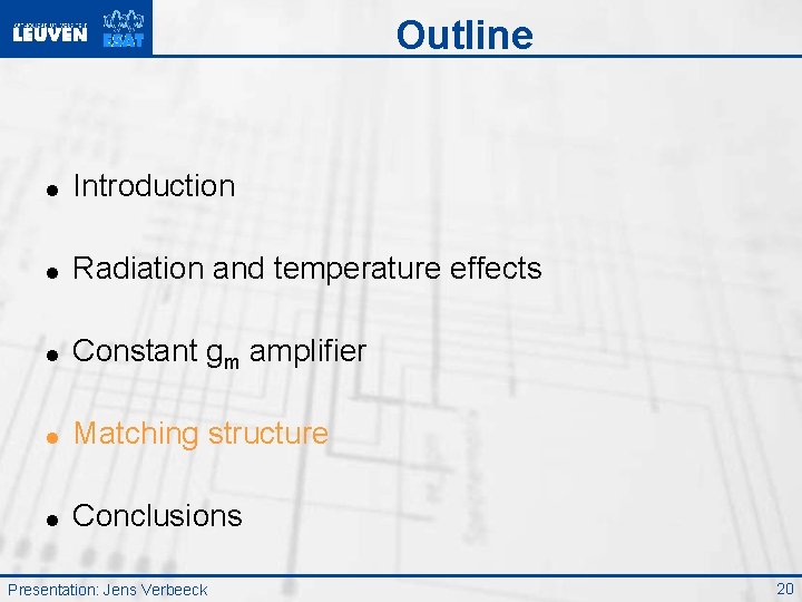 Outline = Introduction = Radiation and temperature effects = Constant gm amplifier = Matching